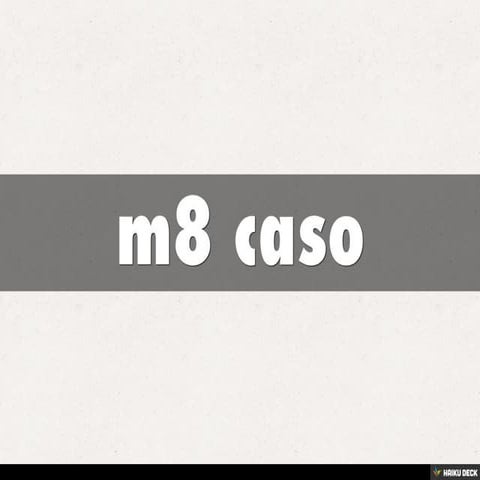 m8 caso