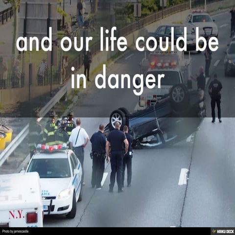 and our life could be in danger