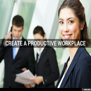 Create a productive workplace