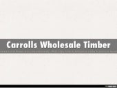 Carrolls Wholesale Timber