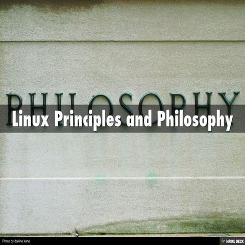 Linux Principles and Philosophy