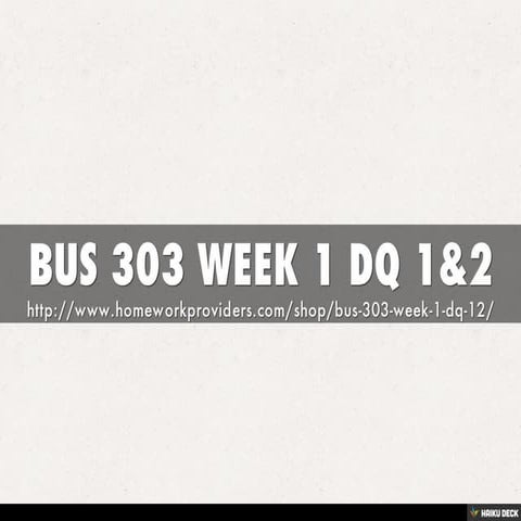BUS 303 WEEK 1 DQ 1&2
