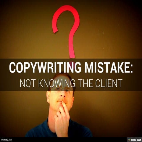 5 Copywriting Mistakes (2): Not Knowing the Client | PDF