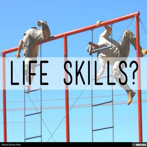 Life skilLs?
