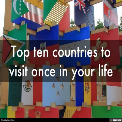 Top ten countries to visit once in your life