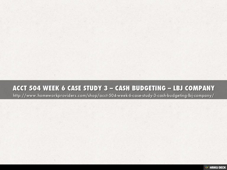 504 case study 3 cash budget template lbj 03 picture