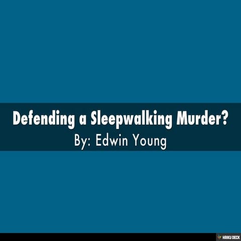 Defending a Sleepwalker Murder?