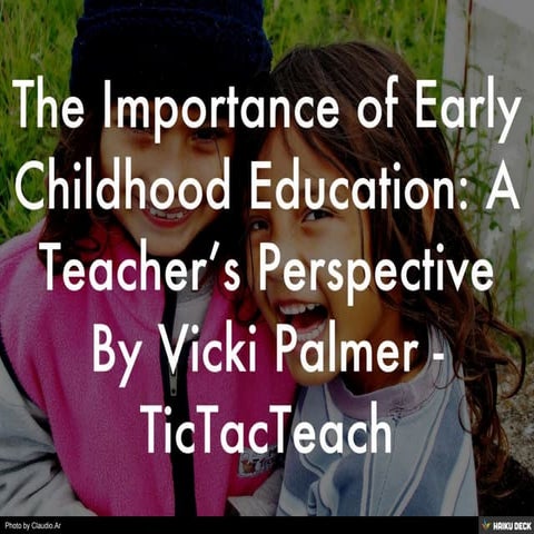 The Importance of Early Childhood Education: A Teacher’s Perspective By Vicki...