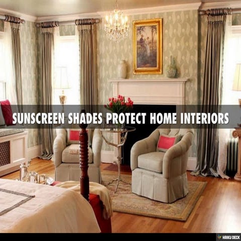 SUNSCREEN SHADES PROTECT HOME INTERIORS | PDF