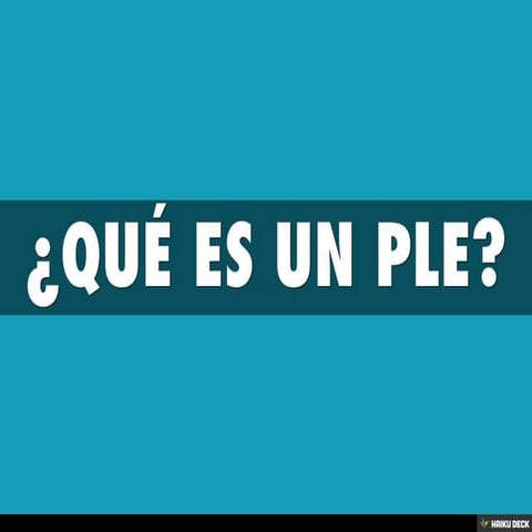 ¿QUÉ ES UN PLE?