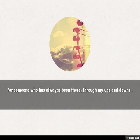 For someone who has alwayas been there, through my ups and downs.. | PDF