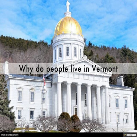 Why do people live in Vermont?