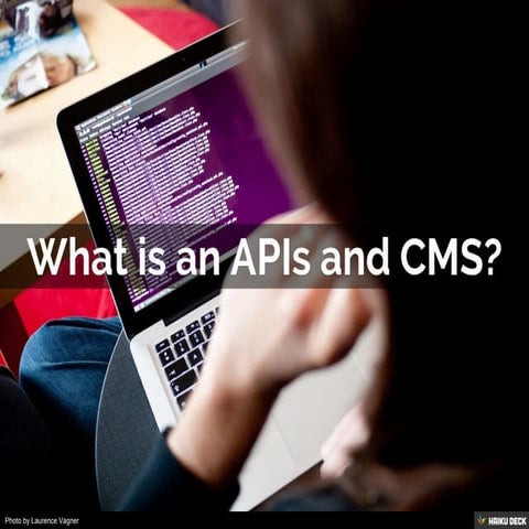 What is an APIs and CMS?