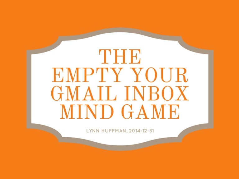 The Empty Your Gmail Inbox Mind Game