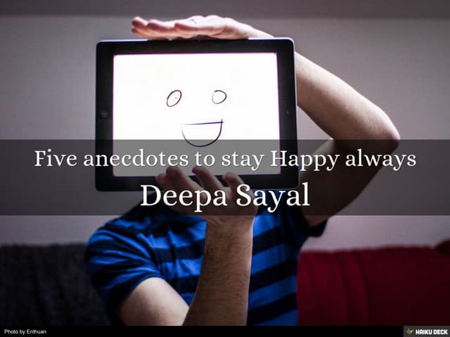 Five anecdotes to stay Happy always
