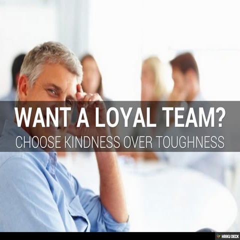 Want a Loyal Team?