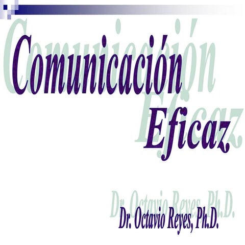 Presentacion comunicación eficaz Dr Octavio Reyes | PDF