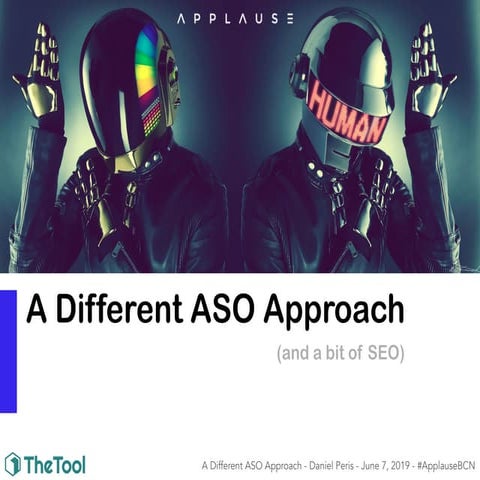 A Different ASO (App Store Optimization) Approach - Applause 2019 Workshop