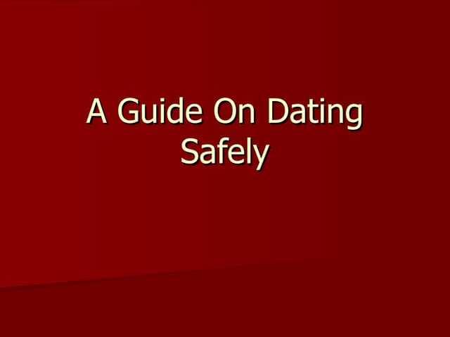 A Guide On Dating Safely