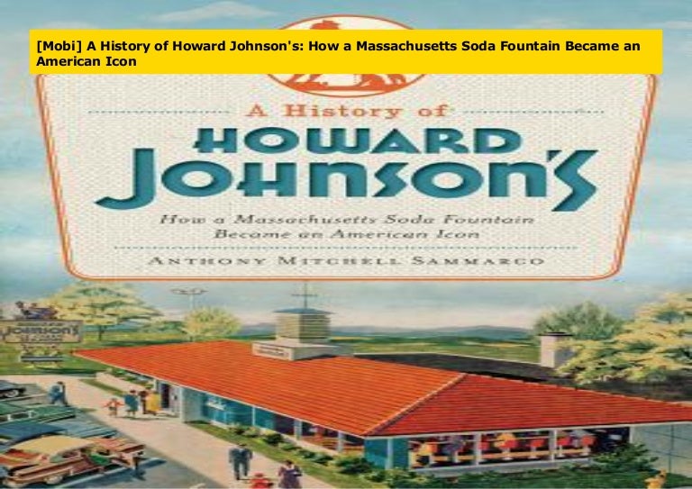 [Mobi] A History of Howard Johnson's How a Massachusetts Soda Founta…