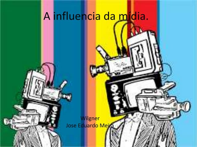 A influencia da mídia | PPTX