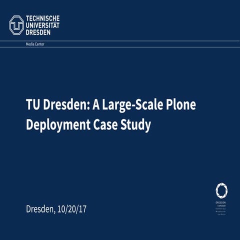 TU Dresden: A Large-Scale Plone Deployment Case Study, by Sebastian Gottfried