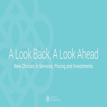 A Look Back A Look Ahead - Seattle Foundation Services