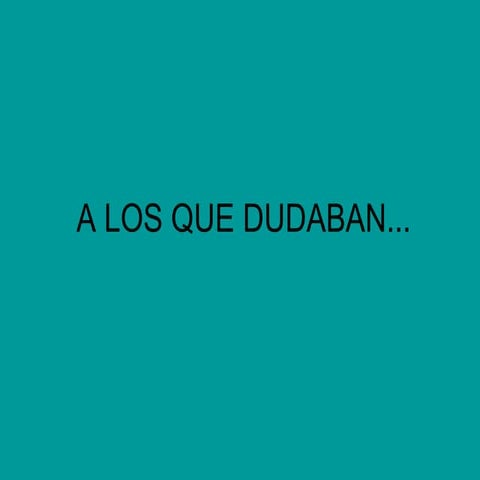 A los que dudaban