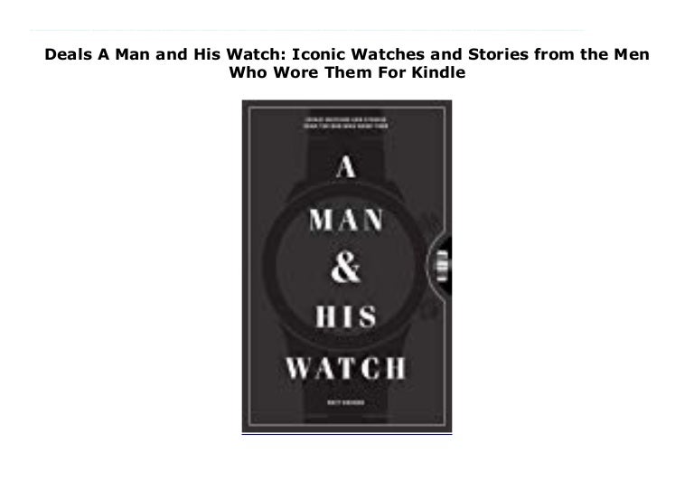 Kindle Books A Man and His Watch Iconic Watches and Stories from th…