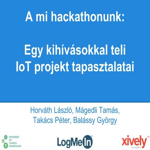 A mi hackathonunk: Egy kihívásokkal teli IoT projekt tapasztalatai