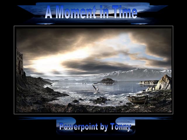 A Moment In Time ...pps by TONNY