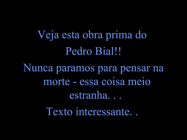 A Morte não tem graça - Pedro Bial