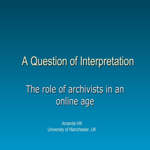 A Question Of  Interpretation: the role of archivists in an online age