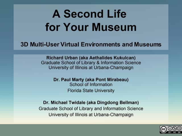 A Second Life for Your Museum: 3D Multi-User Virtual Environments and Museums