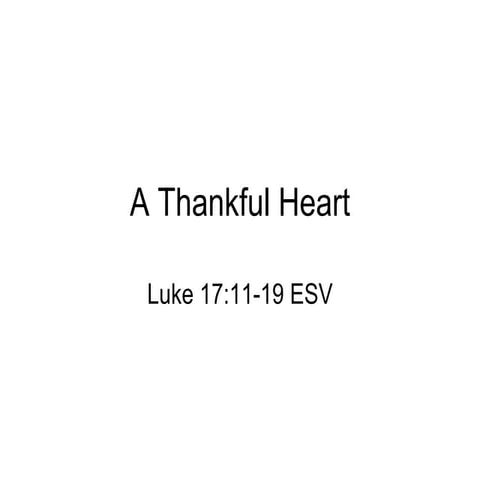 A Thankful Heart Luke 17;11 19 | PPT