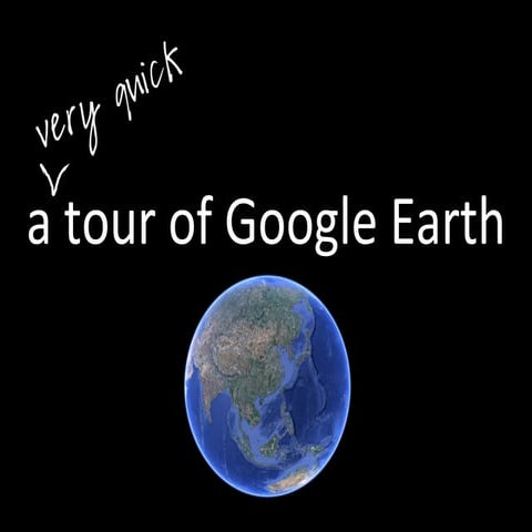 A Tour of Google Earth