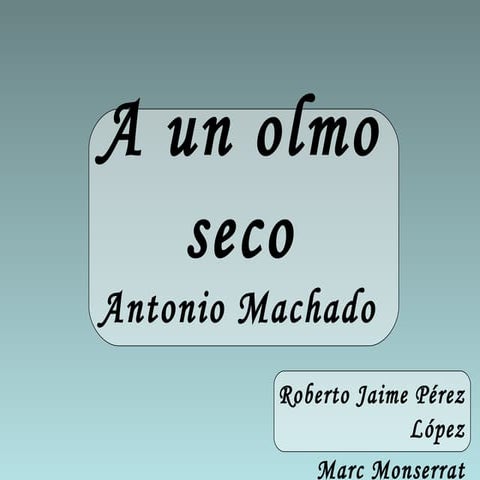 A un olmo seco | PPT
