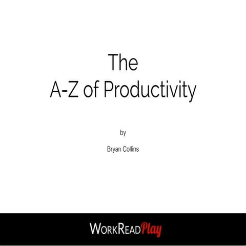 The A - Z of Productivity