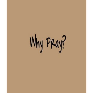 Why pray?