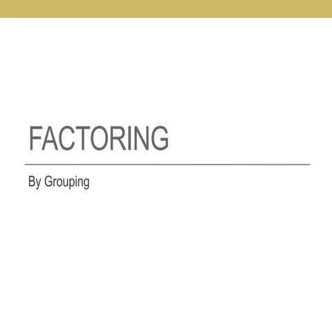Factoring by Grouping