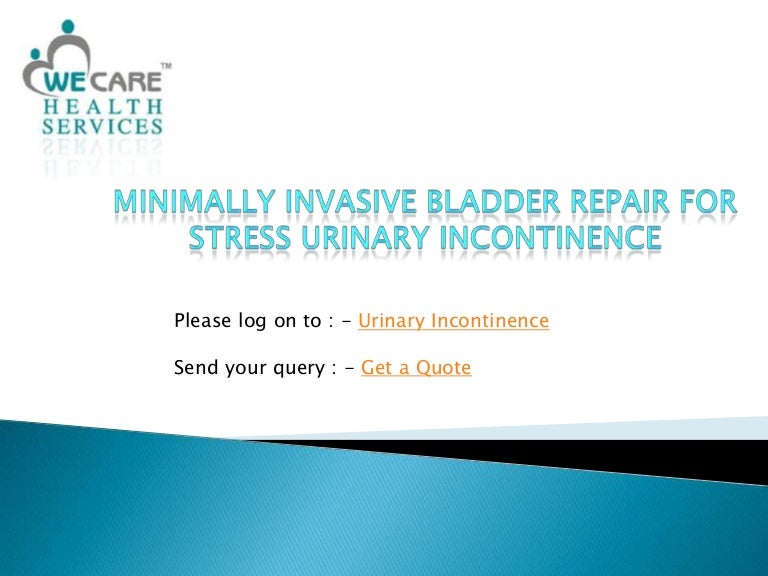 Minimally Invasive Bladder Repair for Stress Urinary Incontinence