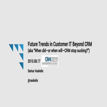 Darius Vaskelis - Future Trends in Customer IT Beyond CRM