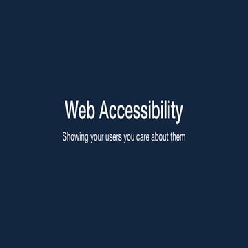 Web Accessibility: Showing your users you care
