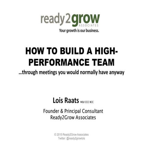 HOW TO BUILD A HIGH PERFORMANCE TEAM Thru Meetings You Would Normally Have An...