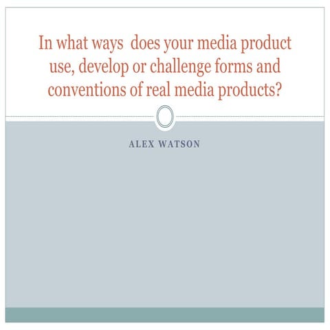 A2 Media Evaluation Question: In what ways does your media product use, devel...