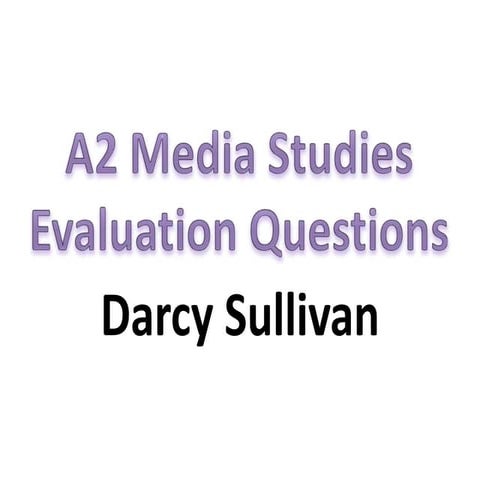 A2 media studies evaluation questions