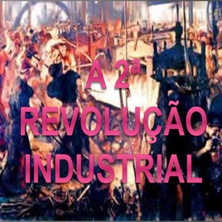 A 2ª Revolução Industrial