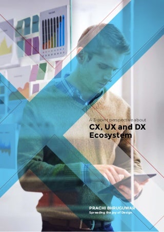 A 3 point perspective about CX, UX, and DX ecosystem