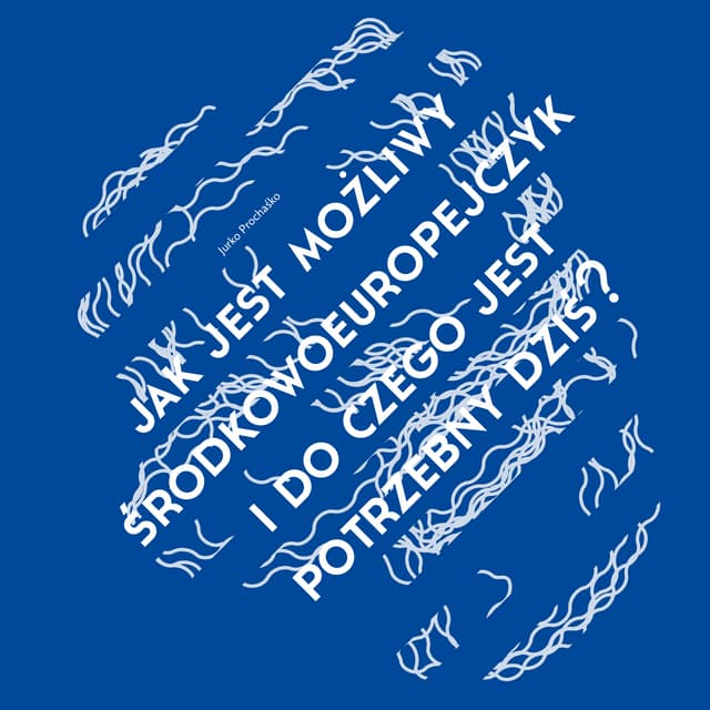 Jurko Prochaśko - Jak jest możliwy Środkowoeuropejczyk i do czego potrzebny j...