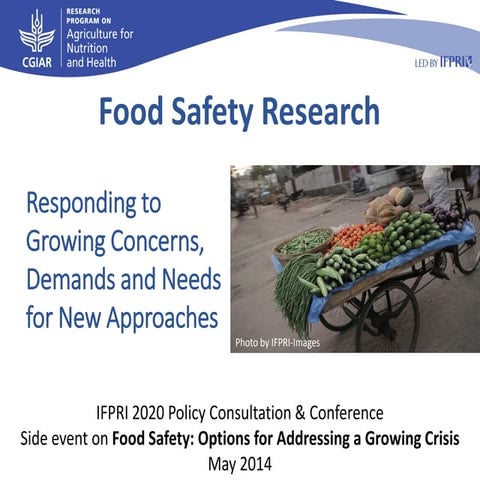 Food safety Research: Responding to Growing Concerns, Demands and Needs for N...